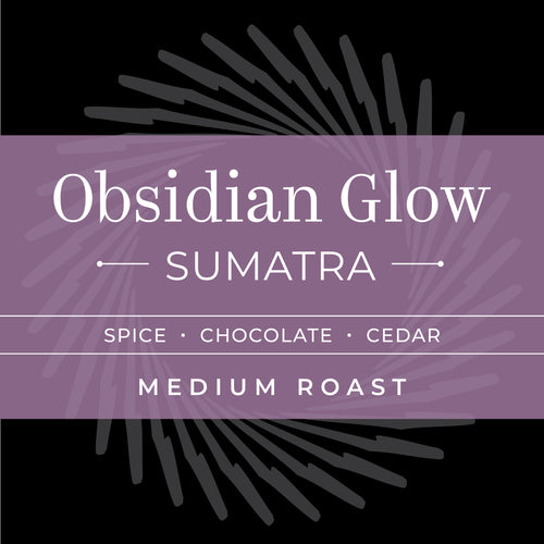 OBSIDIAN GLOW - Sumatra